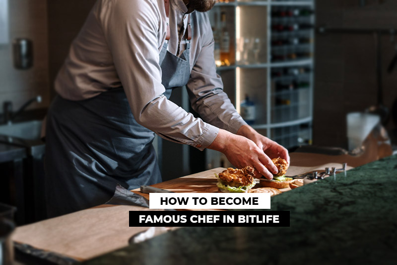 How to Become a Famous Chef in Bitlife