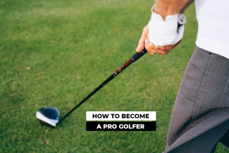 How to Become a Pro Golfer